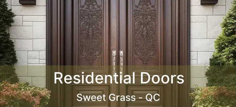  Residential Doors Sweet Grass - QC