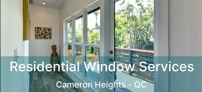  Residential Window Services Cameron Heights - QC