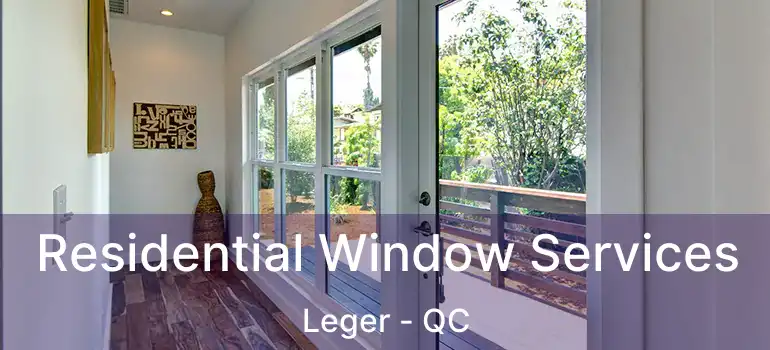  Residential Window Services Leger - QC