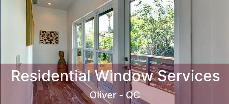  Residential Window Services Oliver - QC