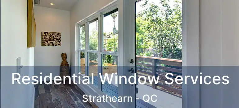  Residential Window Services Strathearn - QC
