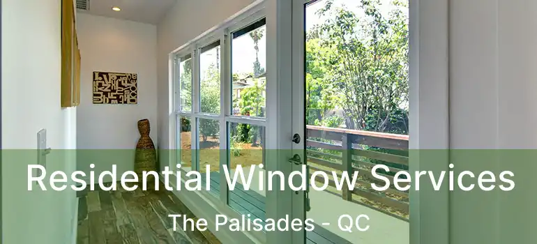  Residential Window Services The Palisades - QC