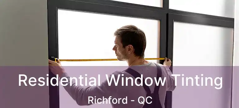 Residential Window Tinting Richford - QC