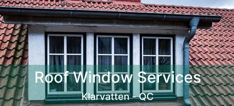  Roof Window Services Klarvatten - QC