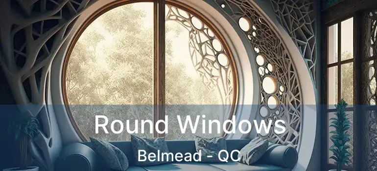  Round Windows Belmead - QC