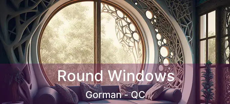 Round Windows Gorman - QC