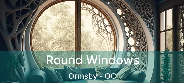  Round Windows Ormsby - QC
