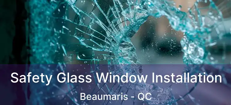  Safety Glass Window Installation Beaumaris - QC