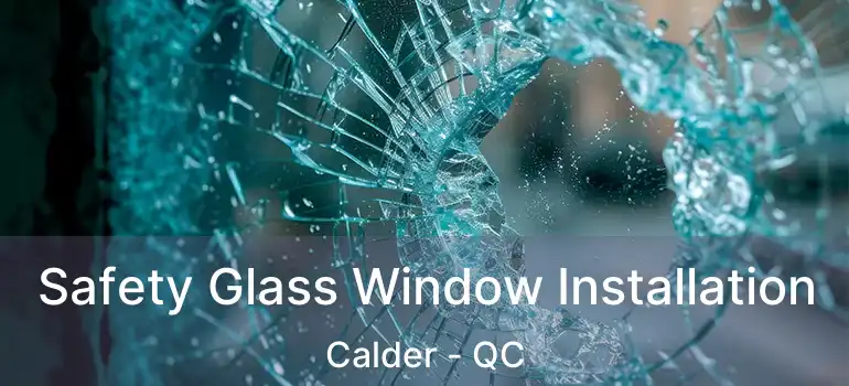  Safety Glass Window Installation Calder - QC