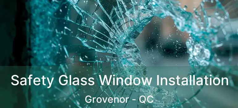  Safety Glass Window Installation Grovenor - QC
