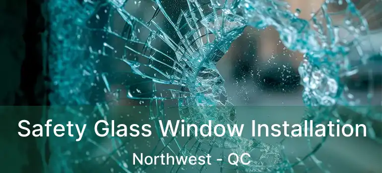  Safety Glass Window Installation Northwest - QC