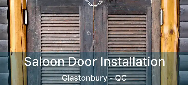  Saloon Door Installation Glastonbury - QC