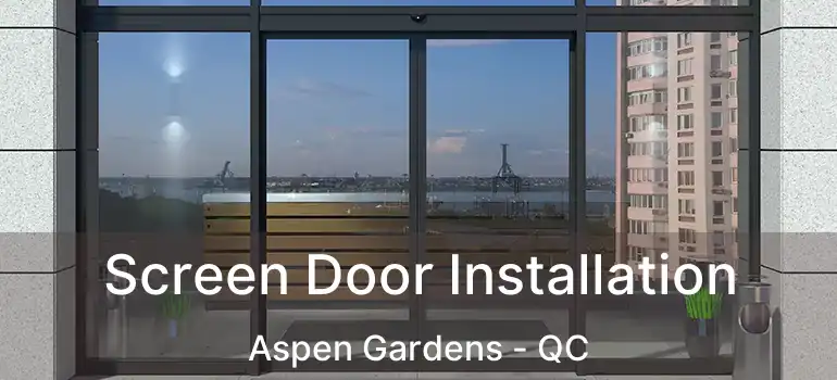  Screen Door Installation Aspen Gardens - QC