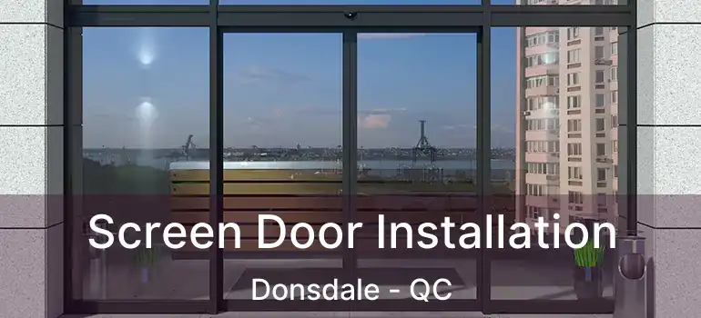  Screen Door Installation Donsdale - QC