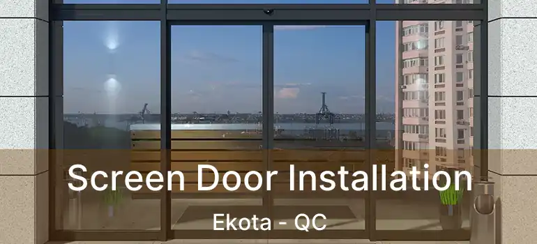  Screen Door Installation Ekota - QC