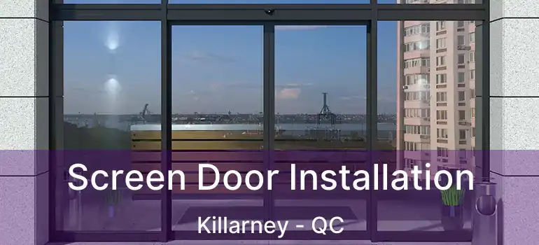 Screen Door Installation Killarney - QC