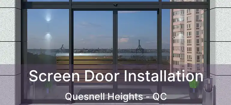 Screen Door Installation Quesnell Heights - QC