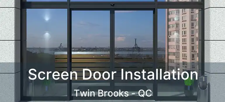  Screen Door Installation Twin Brooks - QC