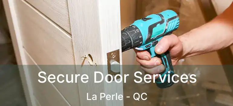 Secure Door Services La Perle - QC