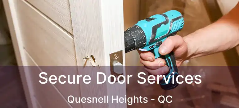 Secure Door Services Quesnell Heights - QC