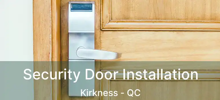Security Door Installation Kirkness - QC