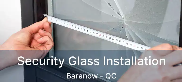 Security Glass Installation Baranow - QC