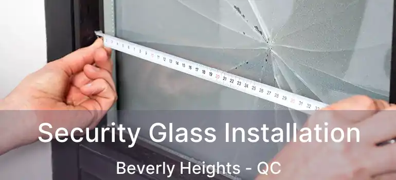 Security Glass Installation Beverly Heights - QC
