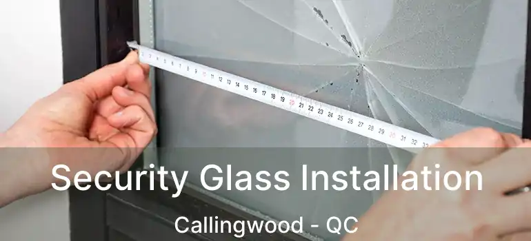  Security Glass Installation Callingwood - QC
