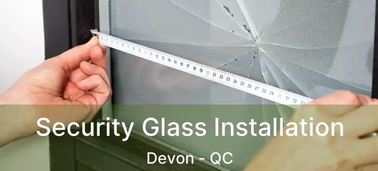  Security Glass Installation Devon - QC