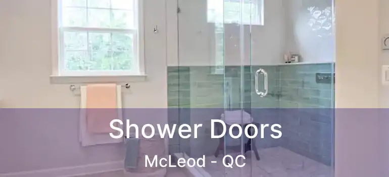  Shower Doors McLeod - QC