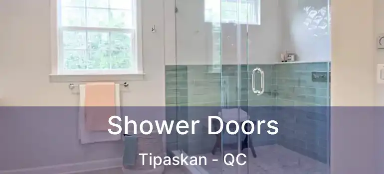  Shower Doors Tipaskan - QC