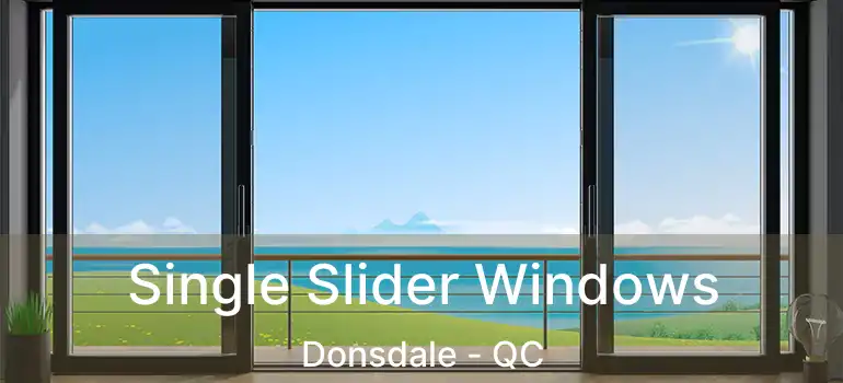  Single Slider Windows Donsdale - QC