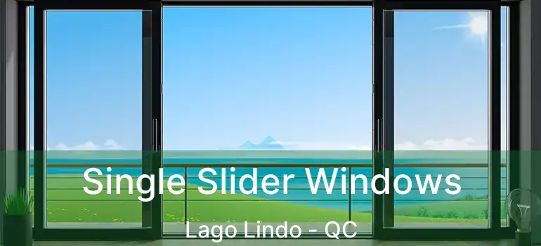 Single Slider Windows Lago Lindo - QC