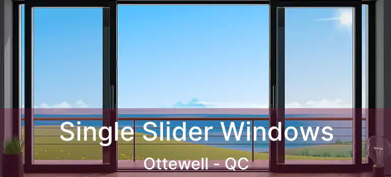  Single Slider Windows Ottewell - QC
