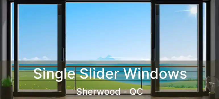  Single Slider Windows Sherwood - QC