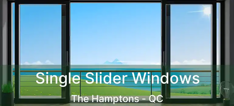Single Slider Windows The Hamptons - QC