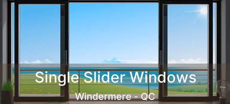  Single Slider Windows Windermere - QC