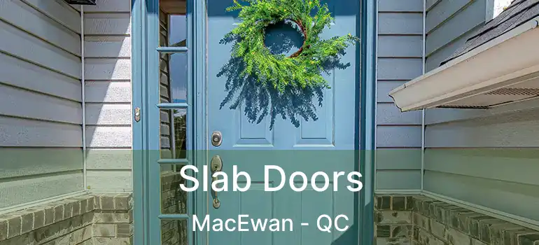  Slab Doors MacEwan - QC