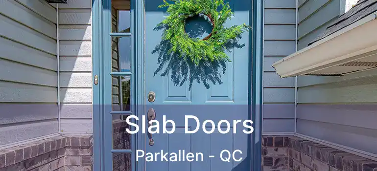  Slab Doors Parkallen - QC