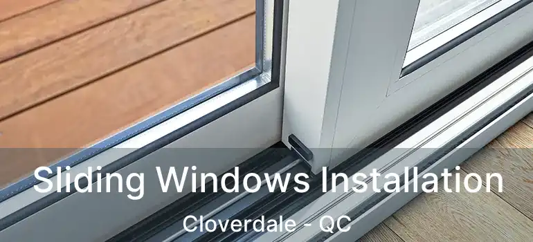  Sliding Windows Installation Cloverdale - QC