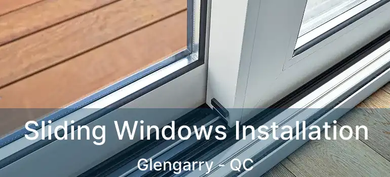  Sliding Windows Installation Glengarry - QC