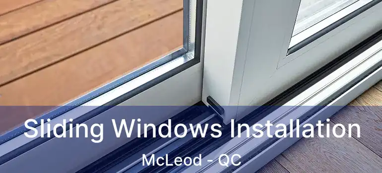  Sliding Windows Installation McLeod - QC