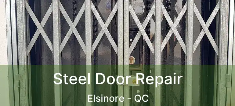  Steel Door Repair Elsinore - QC