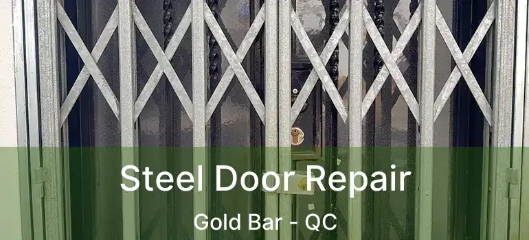 Steel Door Repair Gold Bar - QC