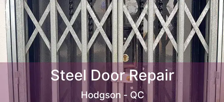 Steel Door Repair Hodgson - QC