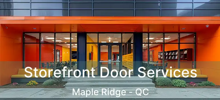 Storefront Door Services Maple Ridge - QC
