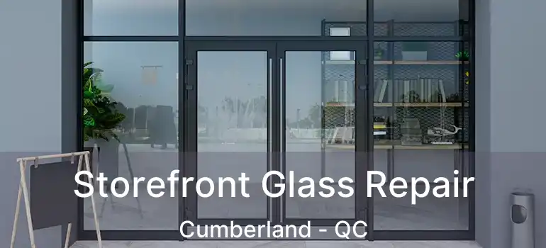  Storefront Glass Repair Cumberland - QC