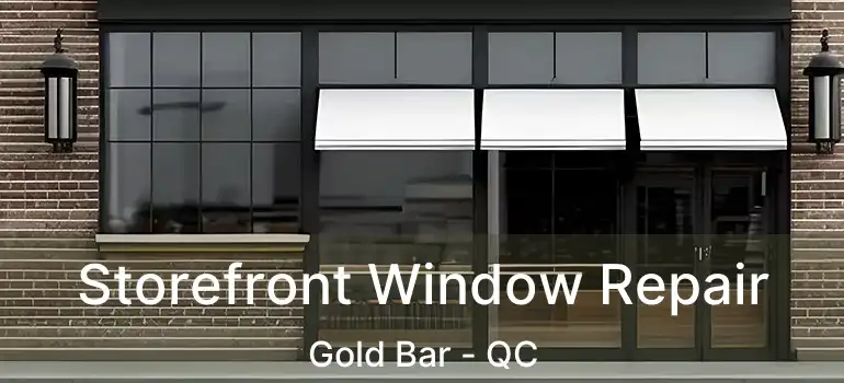 Storefront Window Repair Gold Bar - QC