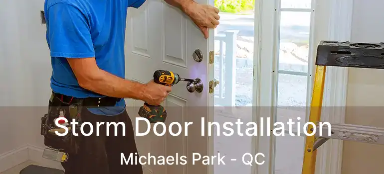  Storm Door Installation Michaels Park - QC
