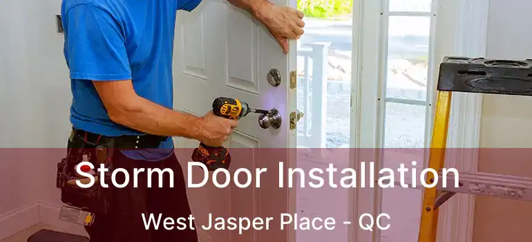  Storm Door Installation West Jasper Place - QC